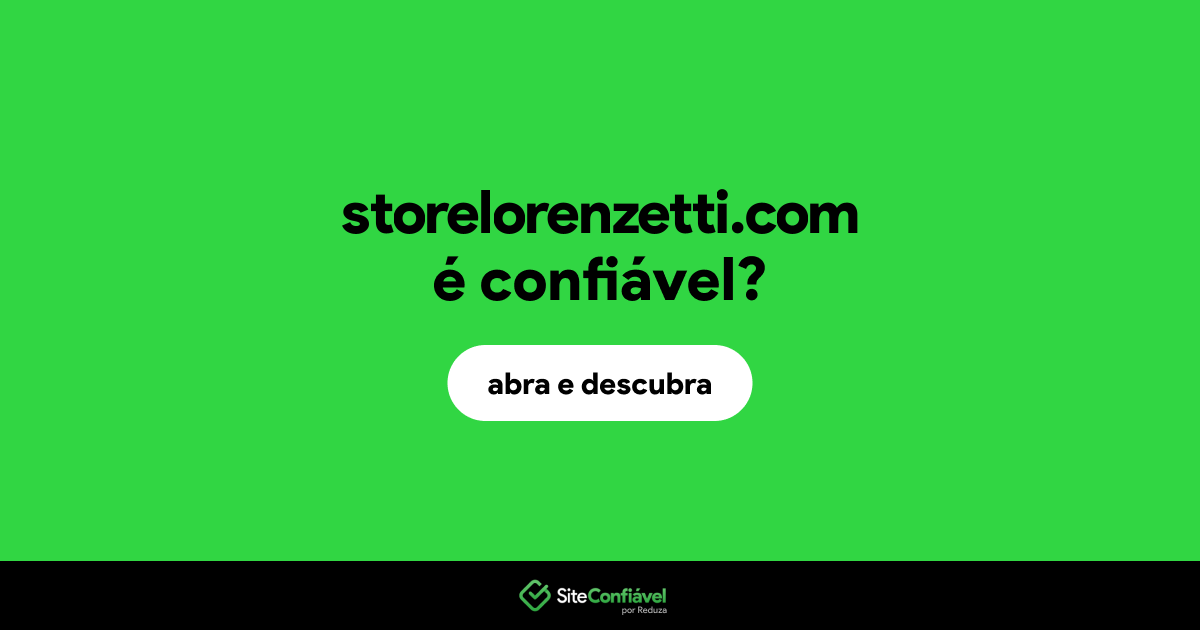 O site storelorenzetti.com é confiável?