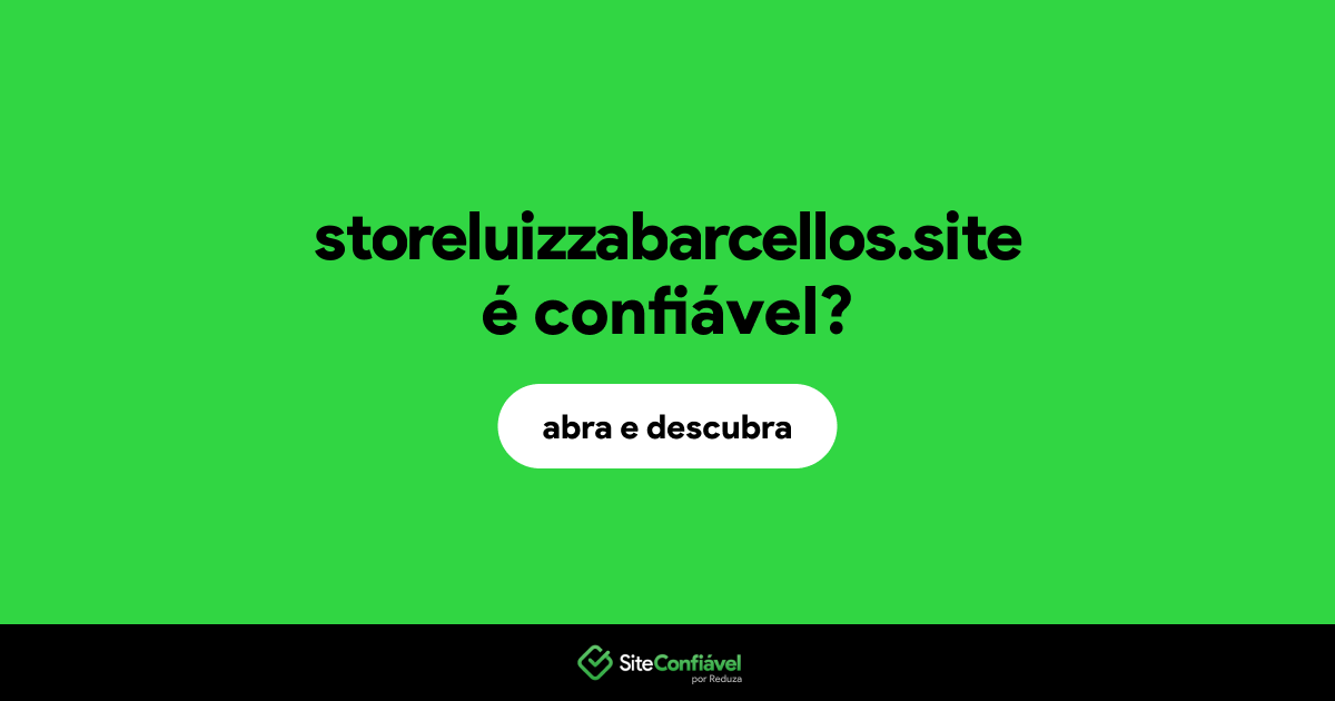 O site storeluizzabarcellos.site é confiável?