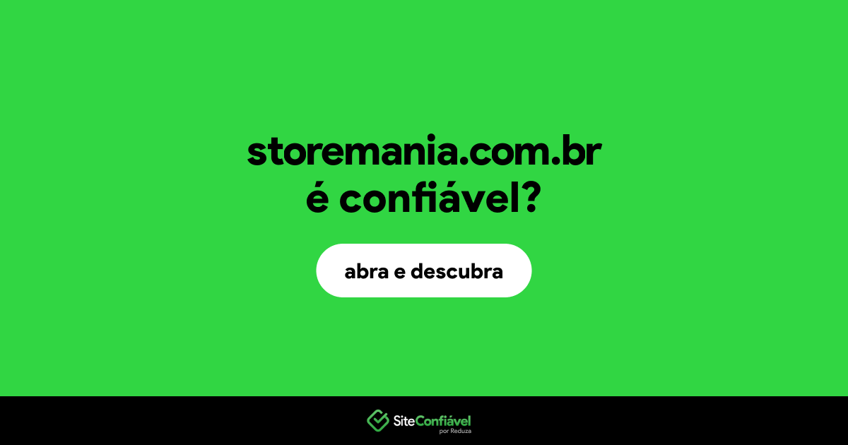 O site storemania.com.br é confiável?