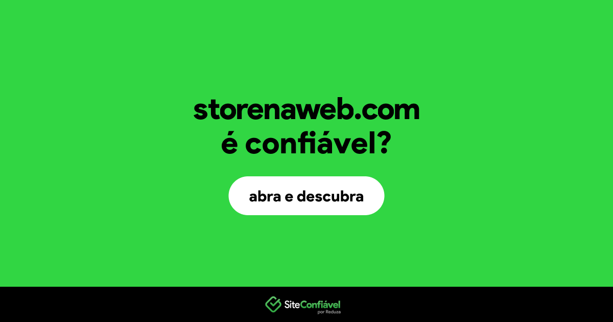O site storenaweb.com é confiável?
