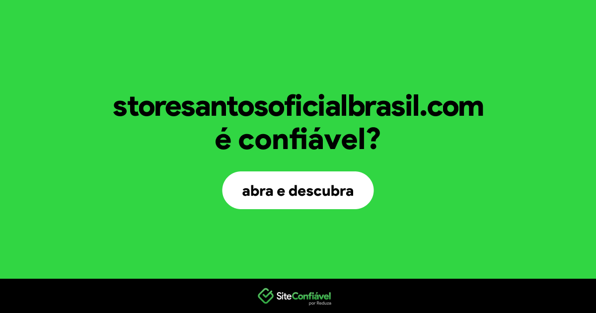 O site storesantosoficialbrasil.com é confiável?