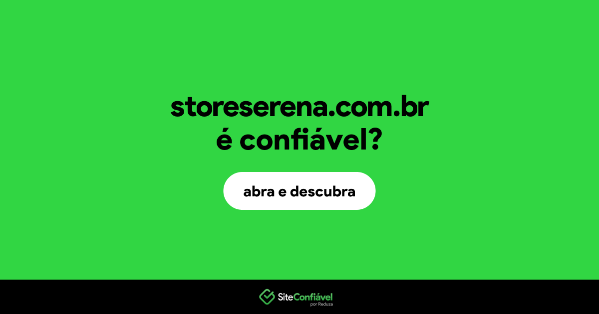 O site storeserena.com.br é confiável?
