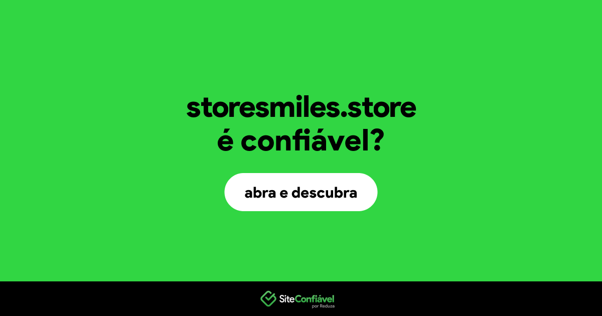 O site storesmiles.store é confiável?