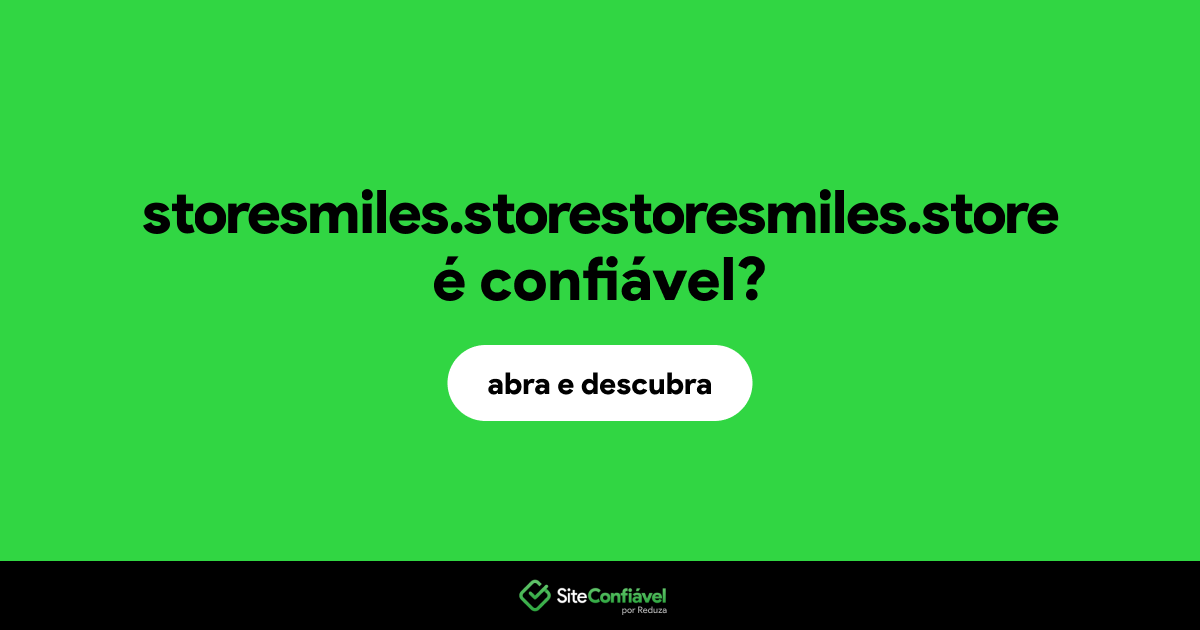 O site storesmiles.storestoresmiles.store é confiável?