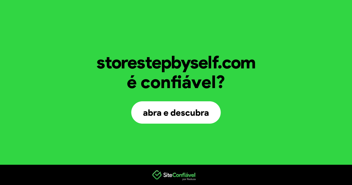 O site storestepbyself.com é confiável?