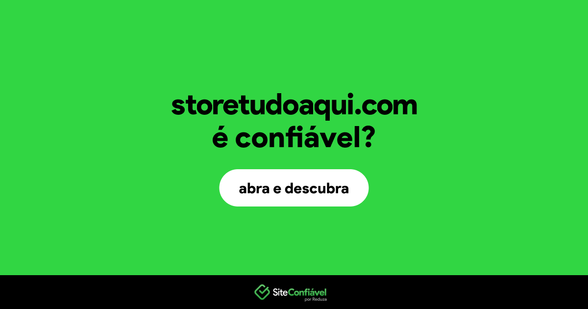 O site storetudoaqui.com é confiável?