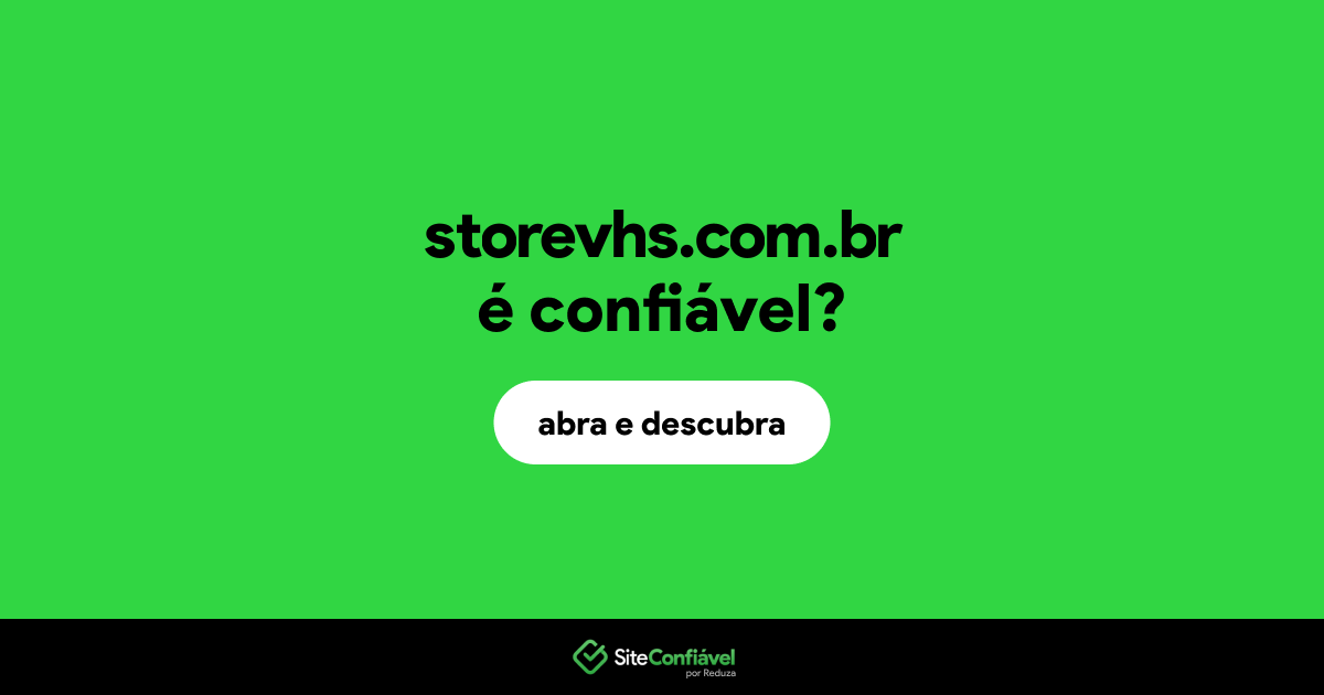 O site storevhs.com.br é confiável?