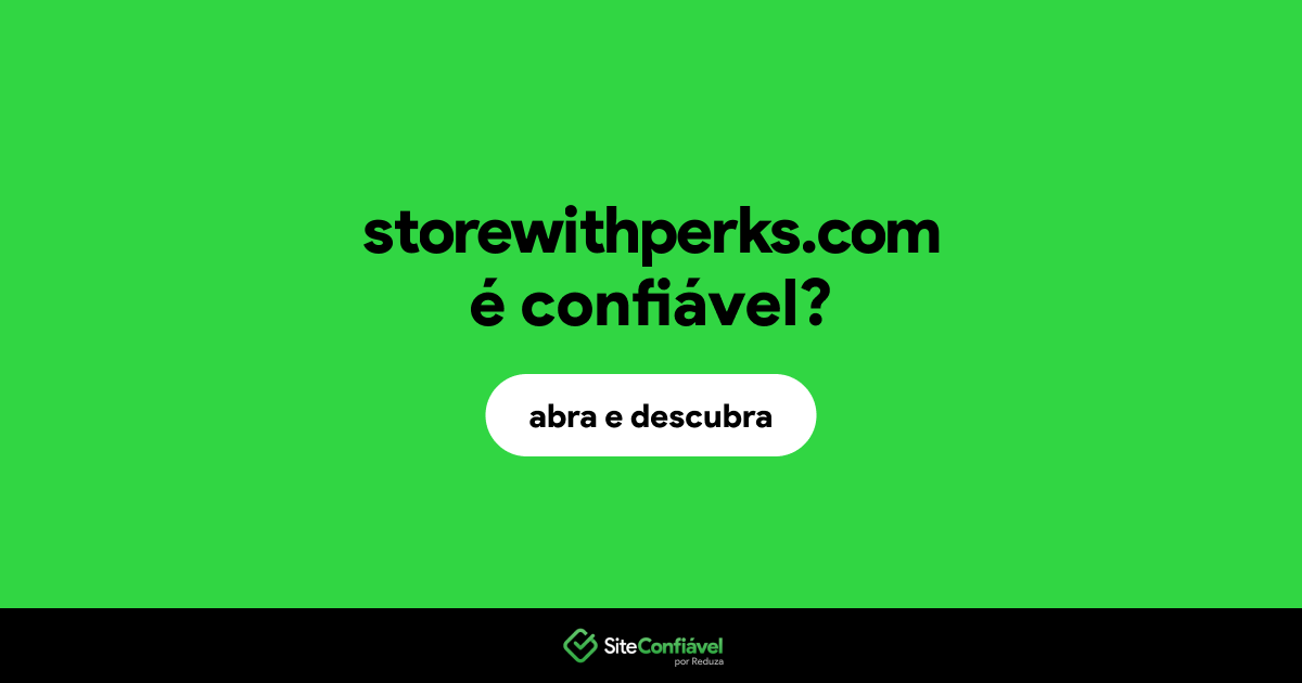 O site storewithperks.com é confiável?