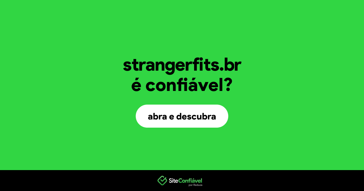 O site strangerfits.br é confiável?