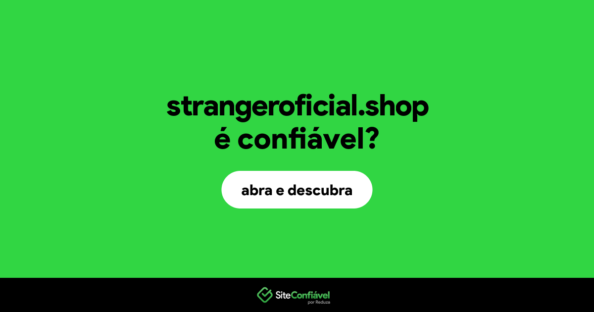 O site strangeroficial.shop é confiável?