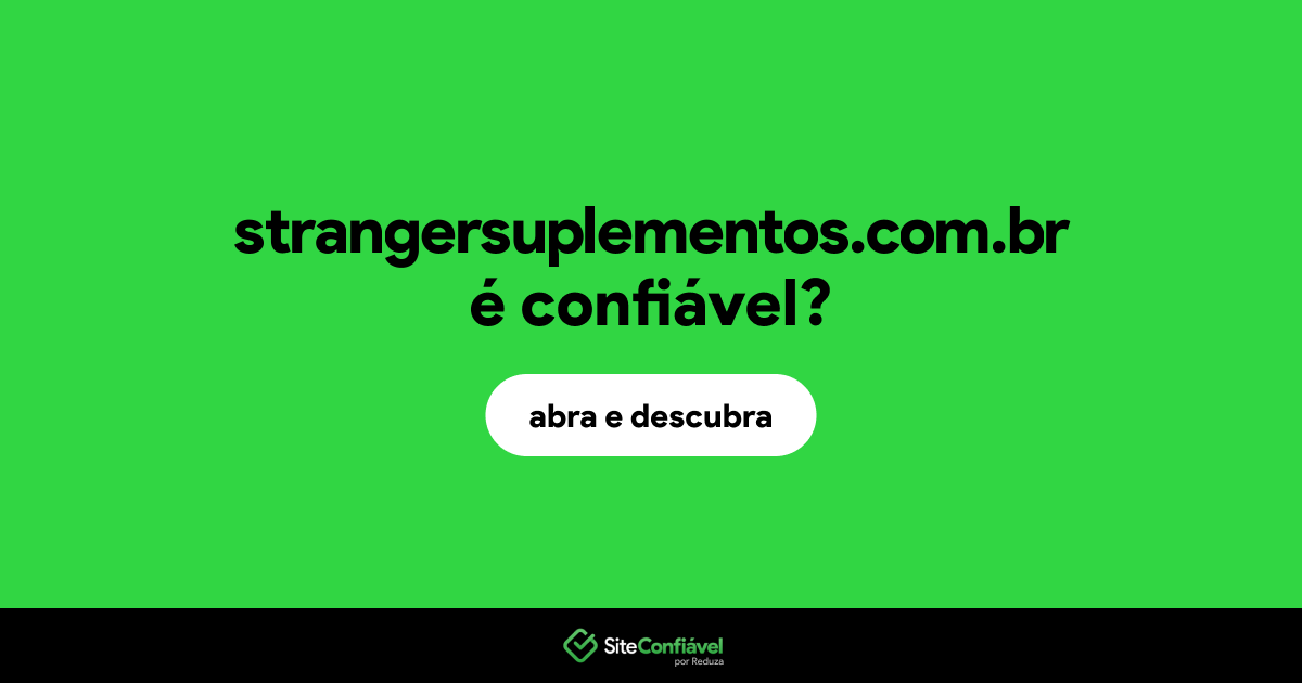 O site strangersuplementos.com.br é confiável?