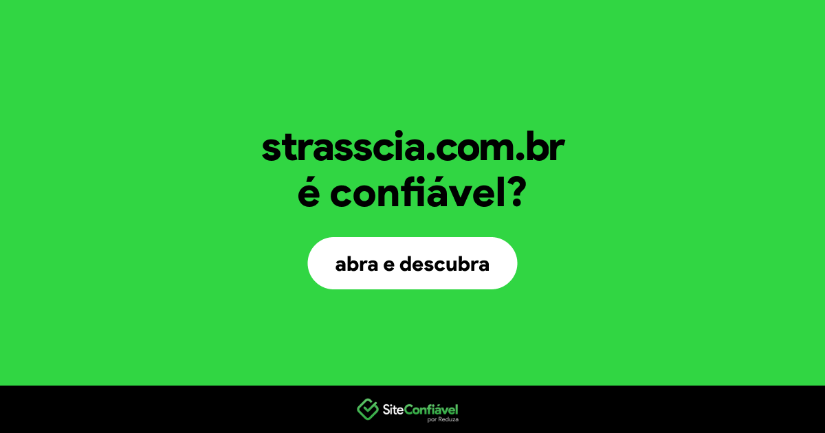 O site strasscia.com.br é confiável?