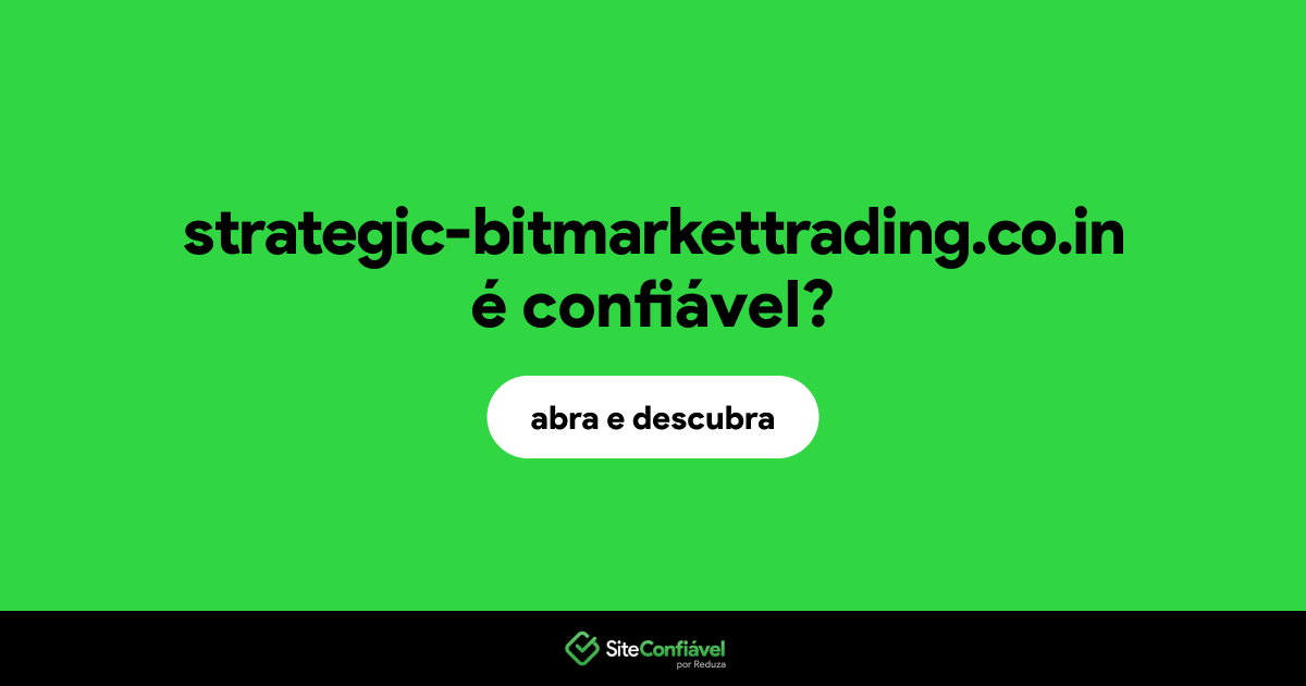 O site strategic-bitmarkettrading.co.in é confiável?