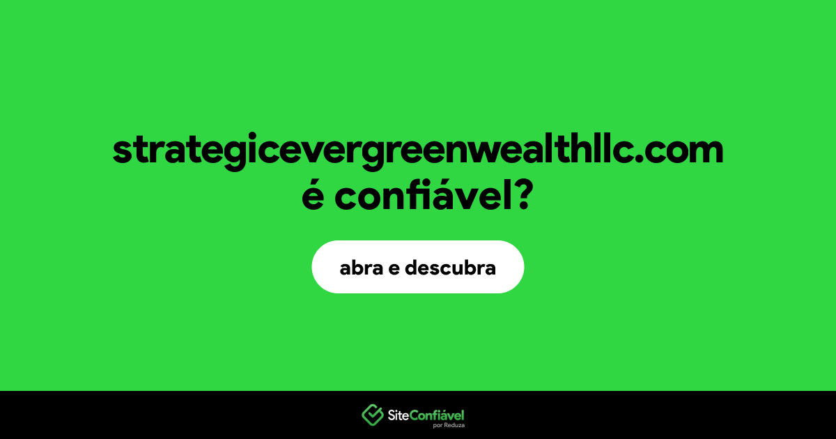 O site strategicevergreenwealthllc.com é confiável?