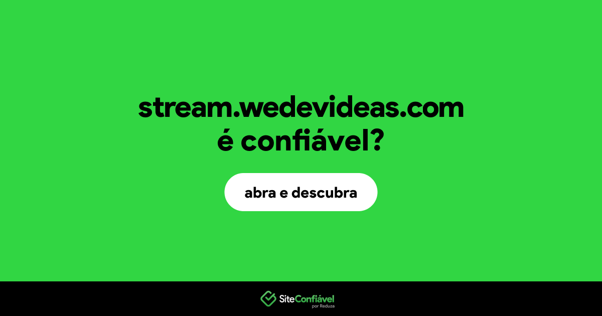 O site stream.wedevideas.com é confiável?