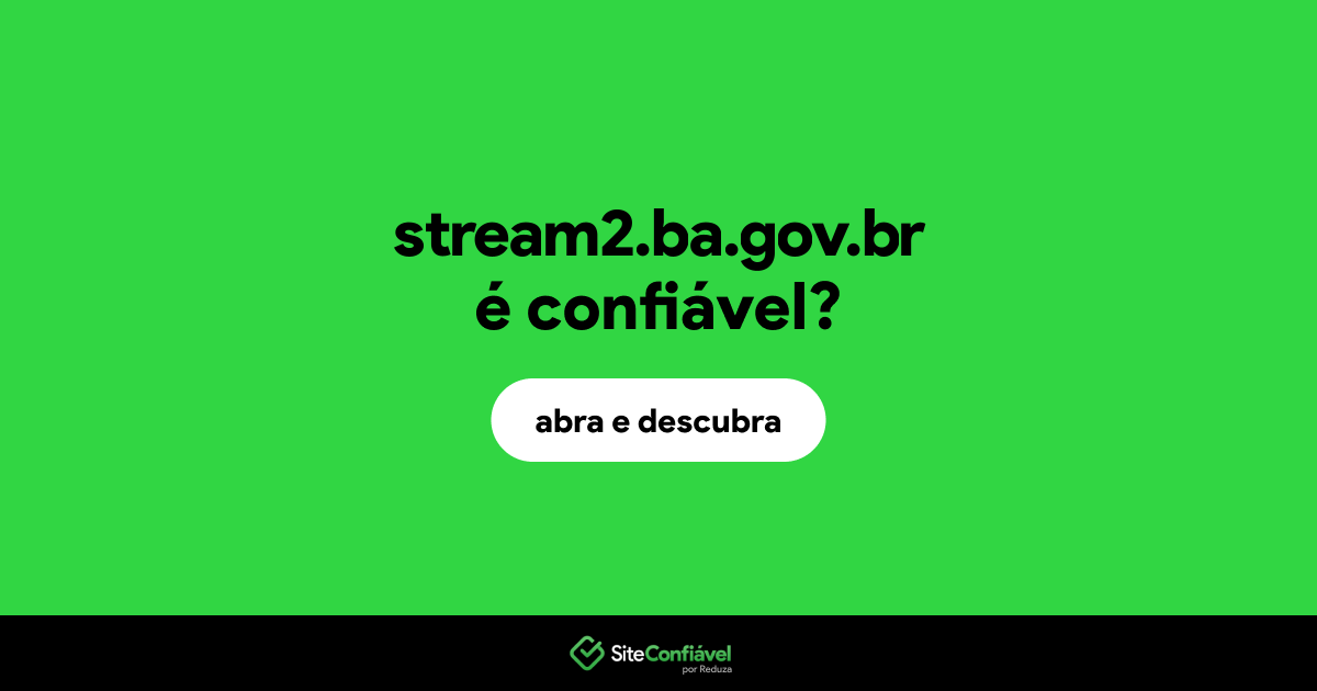 O site stream2.ba.gov.br é confiável?