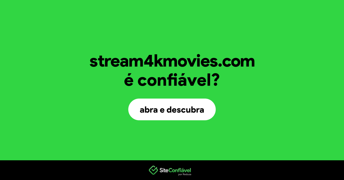 O site stream4kmovies.com é confiável?
