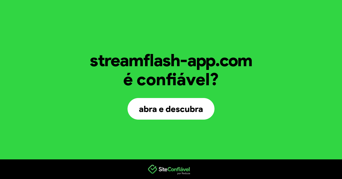 O site streamflash-app.com é confiável?