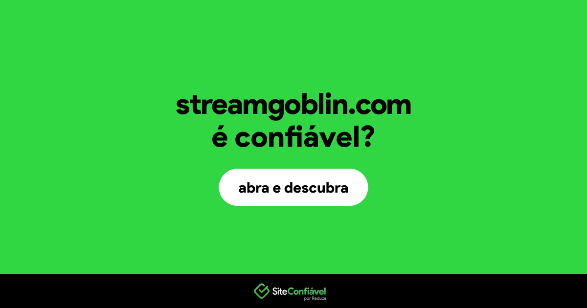 O site streamgoblin.com é confiável?
