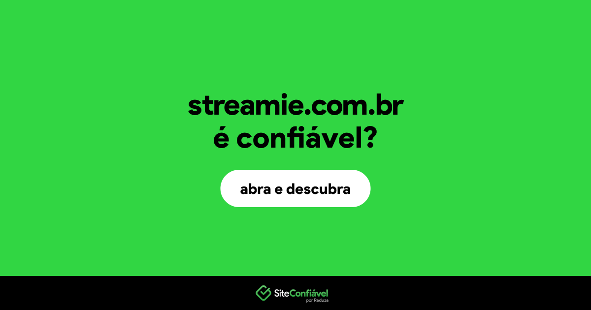 O site streamie.com.br é confiável?