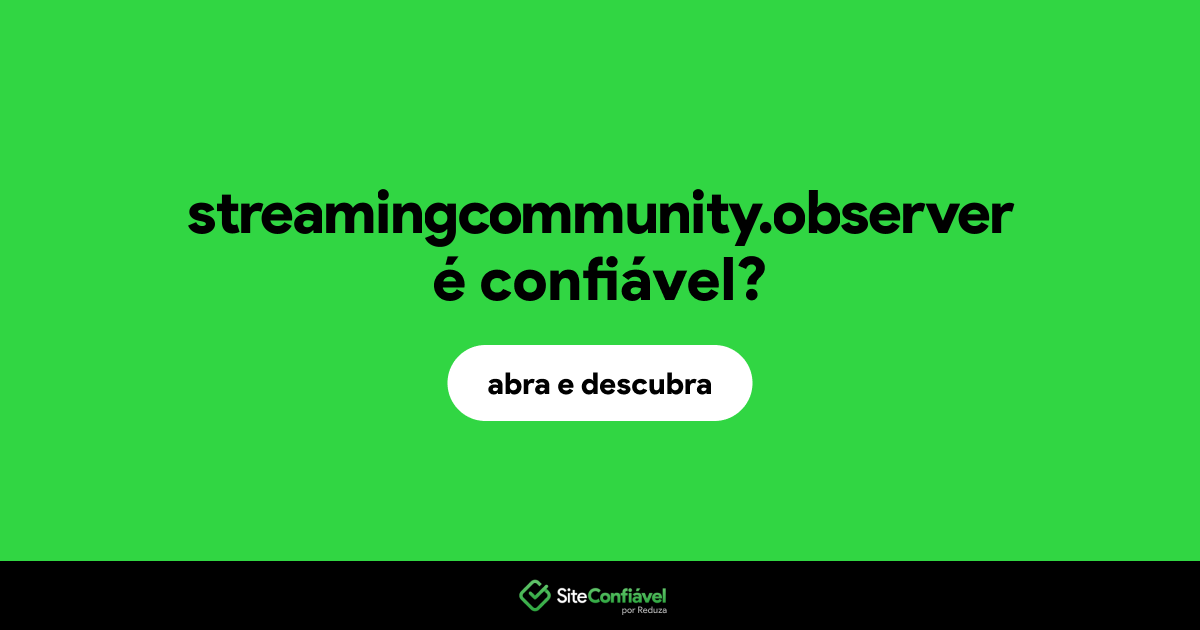 O site streamingcommunity.observer é confiável?