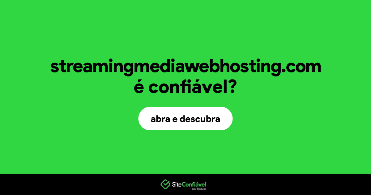 O site streamingmediawebhosting.com é confiável?