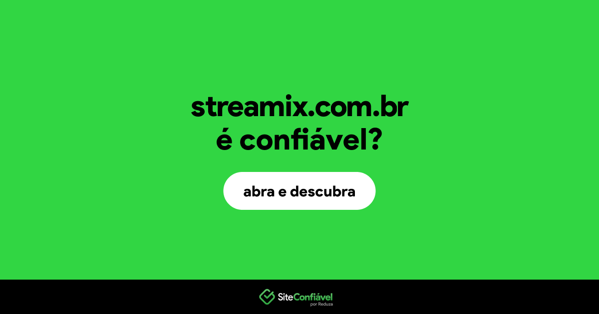 O site streamix.com.br é confiável?