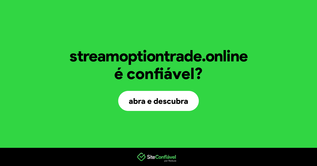 O site streamoptiontrade.online é confiável?