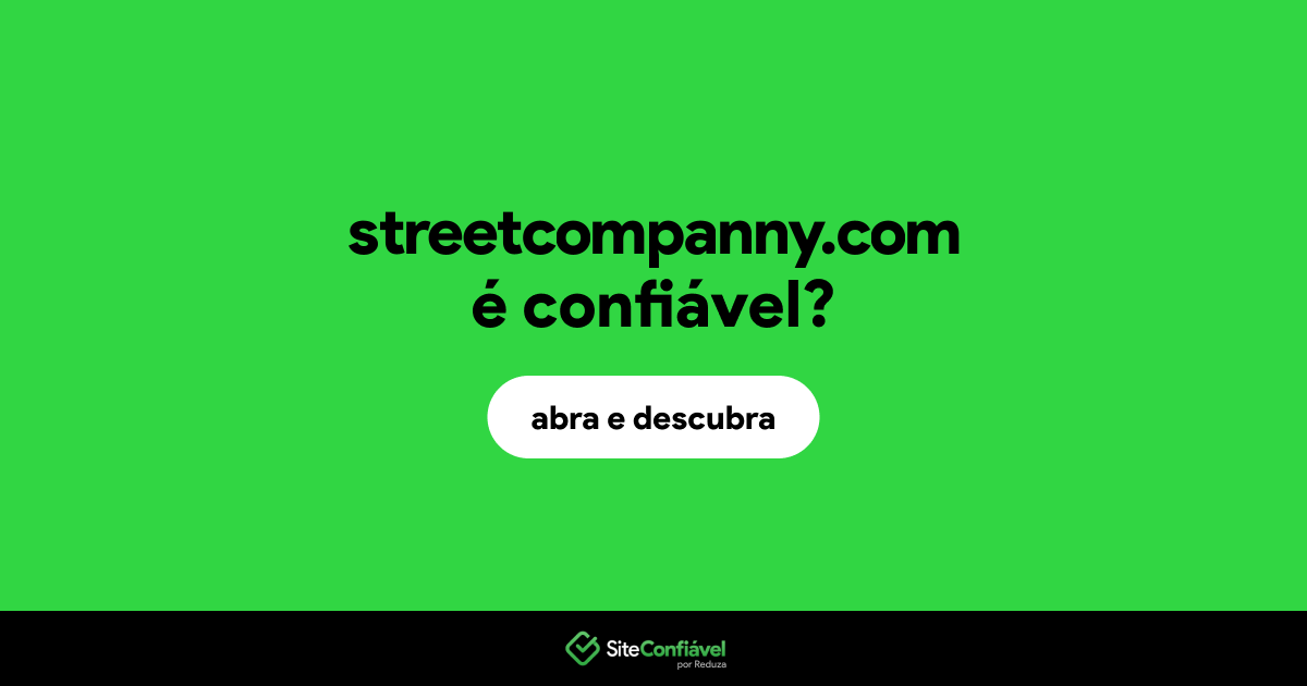 O site streetcompanny.com é confiável?