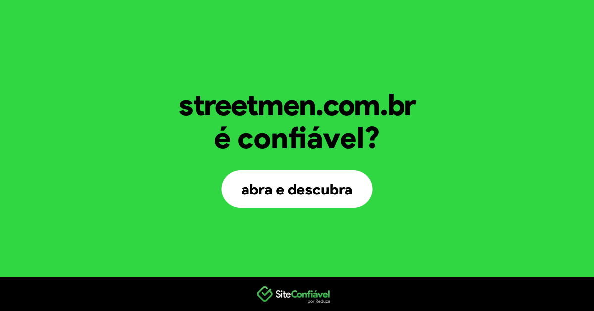 O site streetmen.com.br é confiável?