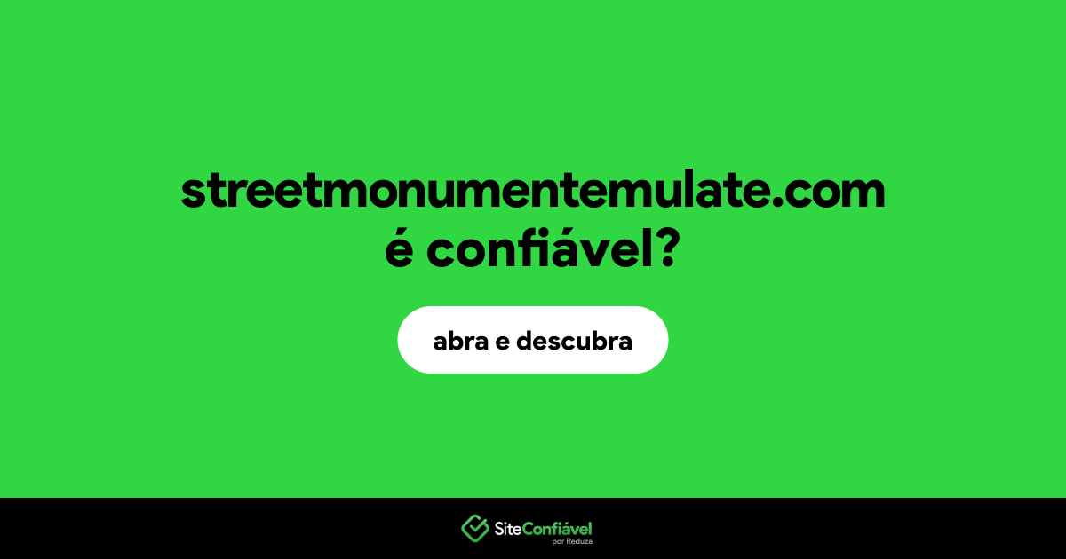 O site streetmonumentemulate.com é confiável?