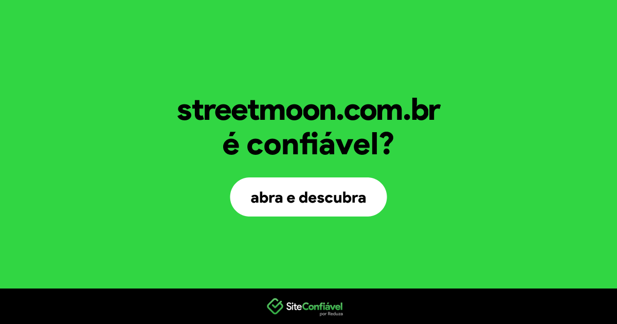 O site streetmoon.com.br é confiável?