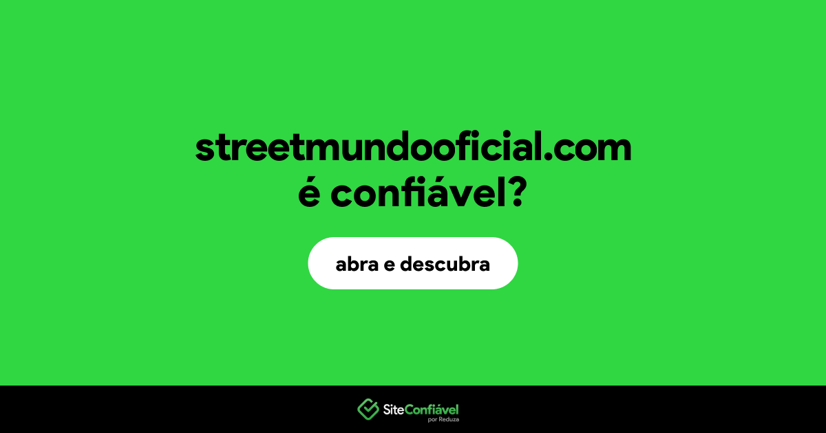 O site streetmundooficial.com é confiável?
