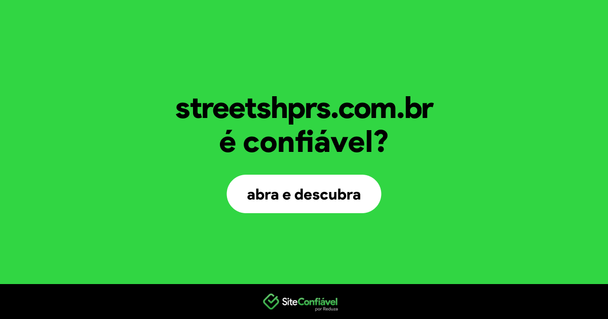 O site streetshprs.com.br é confiável?