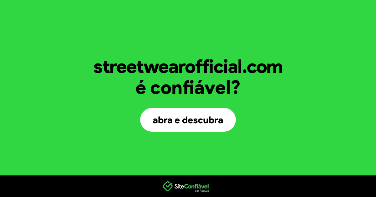 O site streetwearofficial.com é confiável?