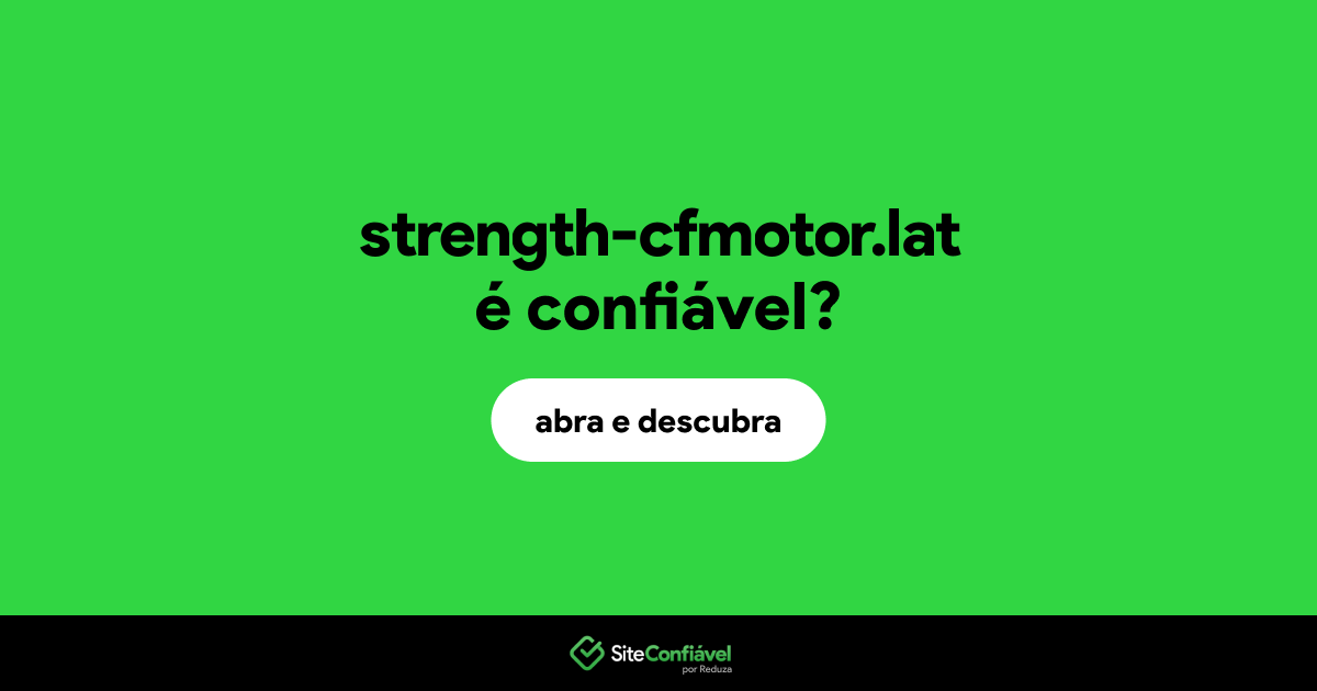 O site strength-cfmotor.lat é confiável?