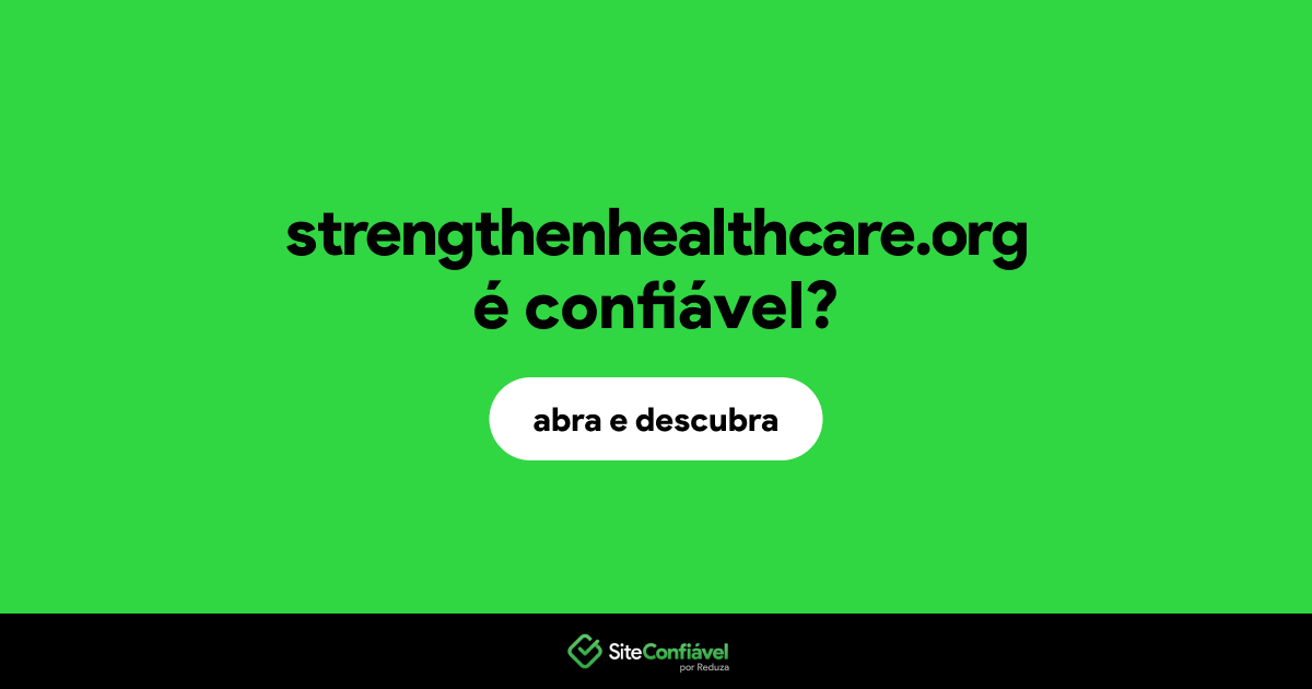 O site strengthenhealthcare.org é confiável?