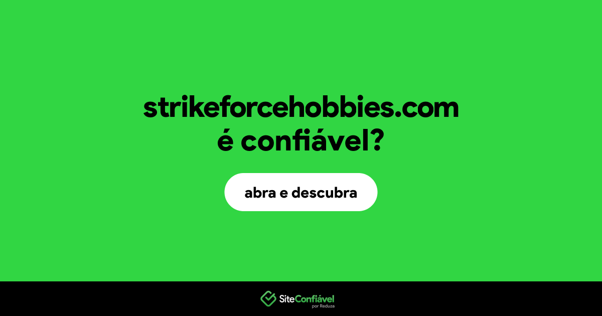 O site strikeforcehobbies.com é confiável?