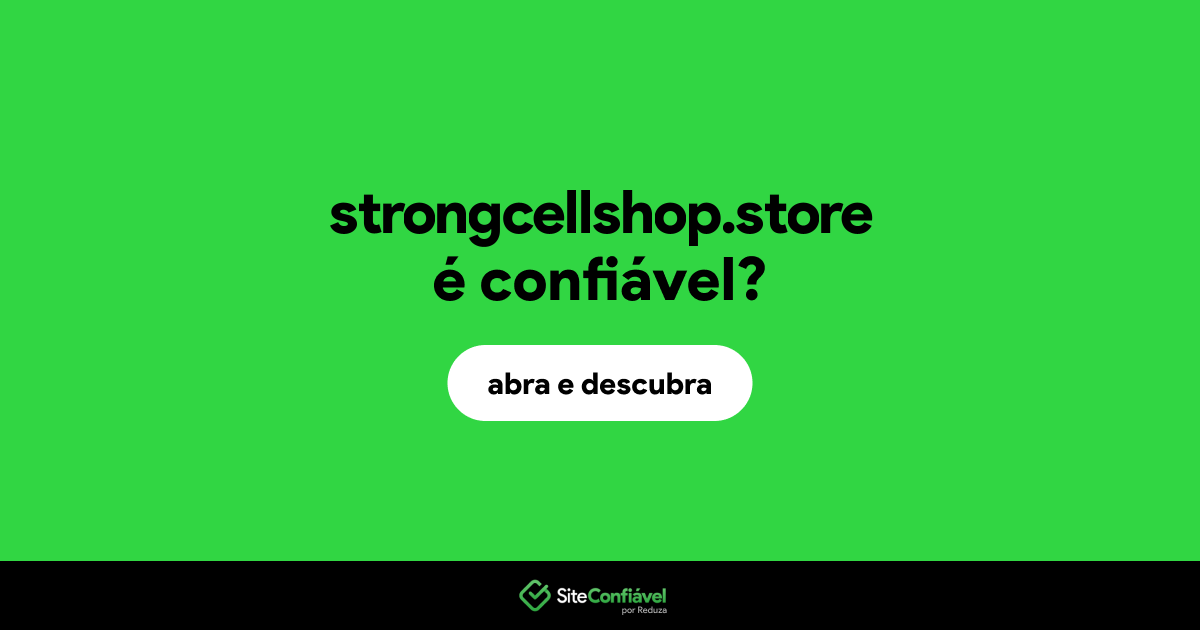 O site strongcellshop.store é confiável?