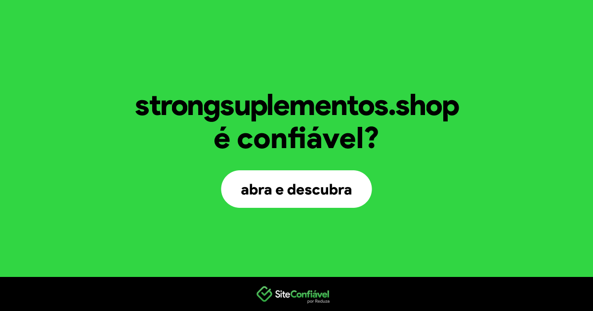 O site strongsuplementos.shop é confiável?