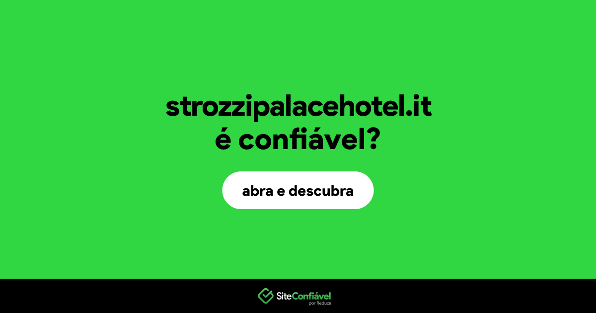 O site strozzipalacehotel.it é confiável?