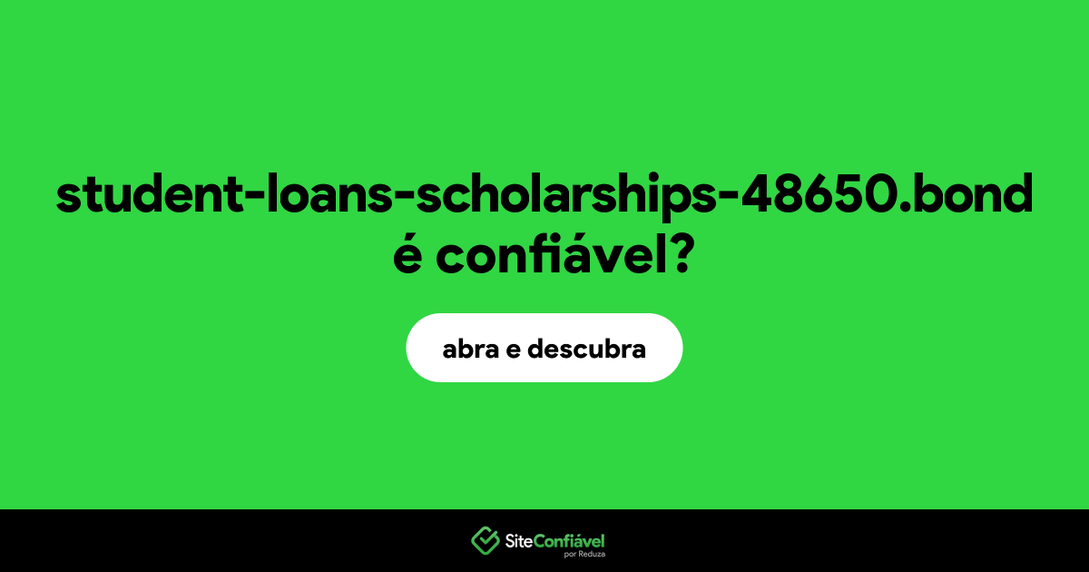 O site student-loans-scholarships-48650.bond é confiável?