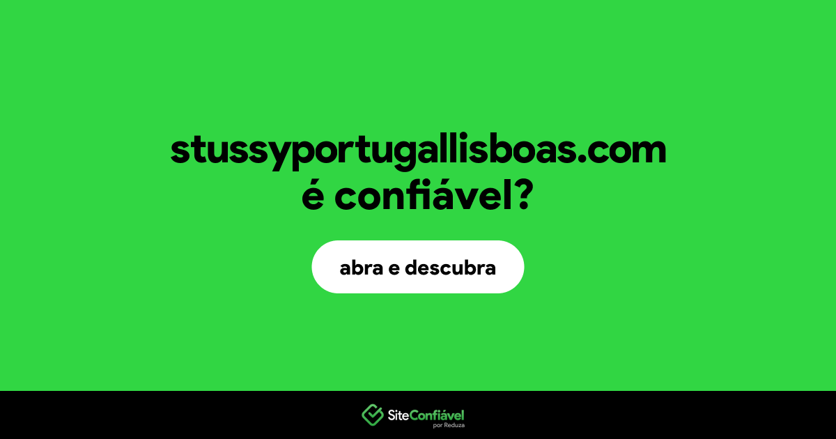O site stussyportugallisboas.com é confiável?
