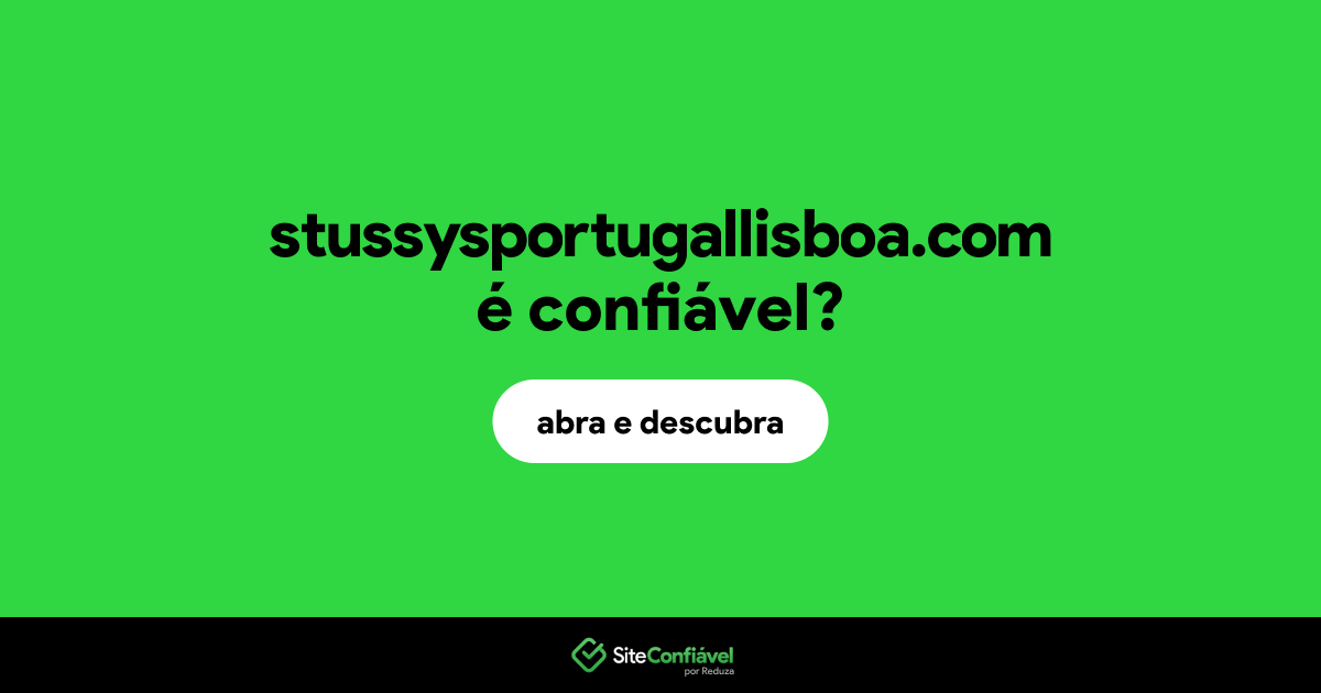 O site stussysportugallisboa.com é confiável?