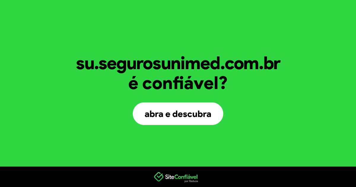 O site su.segurosunimed.com.br é confiável?