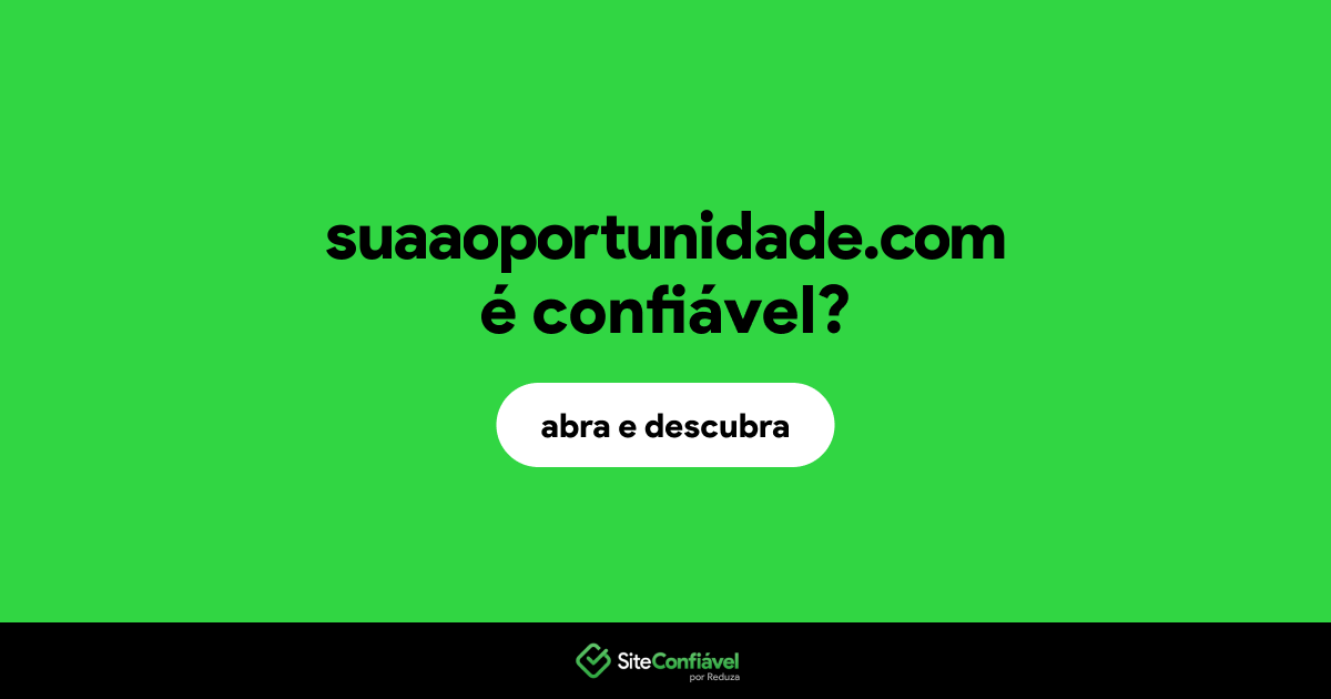 O site suaaoportunidade.com é confiável?