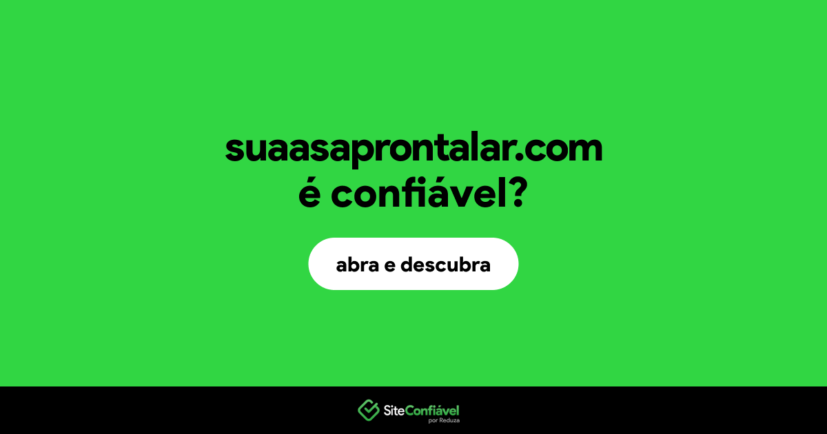 O site suaasaprontalar.com é confiável?