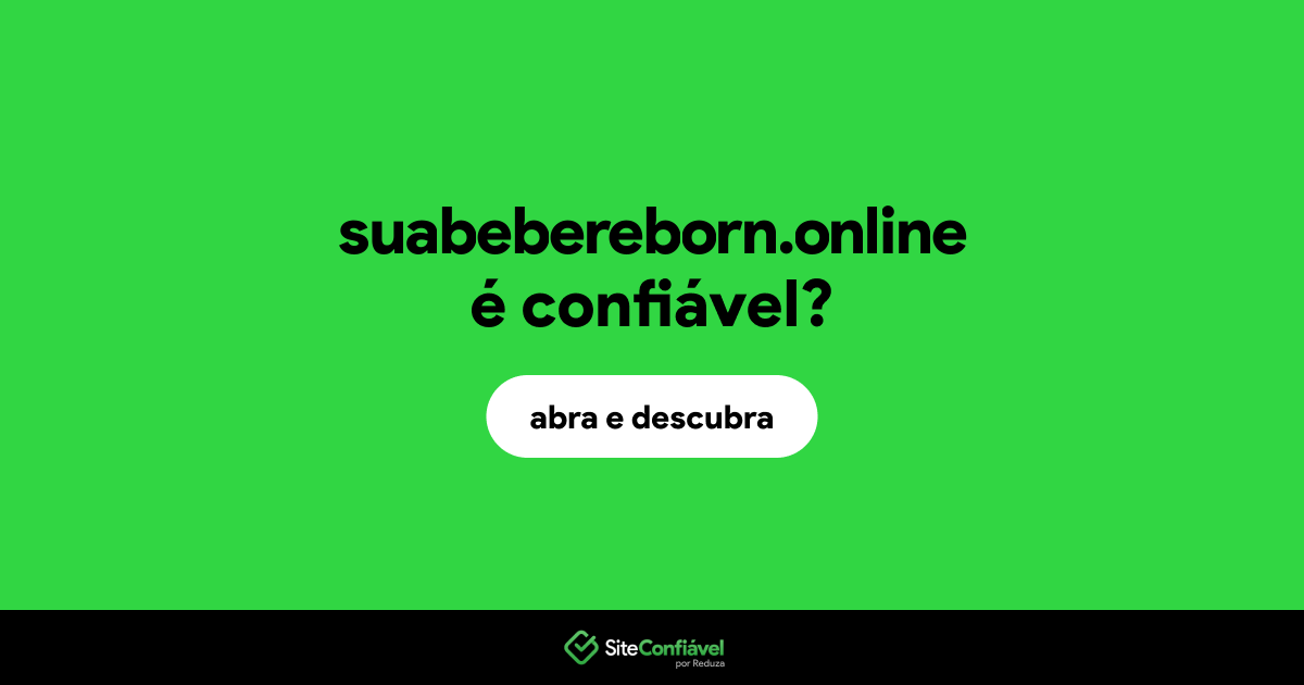 O site suabebereborn.online é confiável?