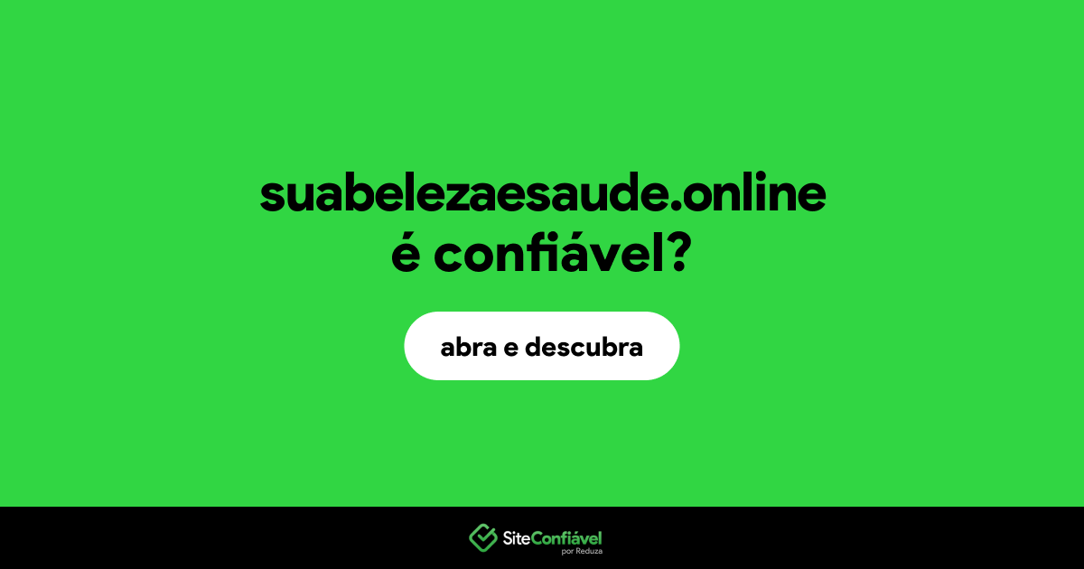O site suabelezaesaude.online é confiável?