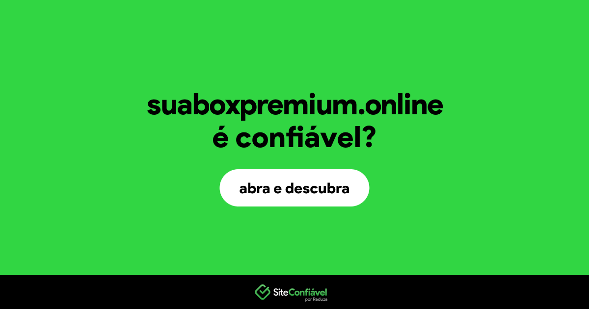 O site suaboxpremium.online é confiável?
